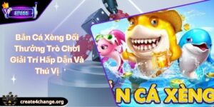 Bắn Cá Xèng Đổi Thưởng Trò Chơi Giải Trí Hấp Dẫn Và Thú Vị 2 Bắn Cá Xèng Đổi Thưởng Trò Chơi Giải Trí Hấp Dẫn Và Thú Vị