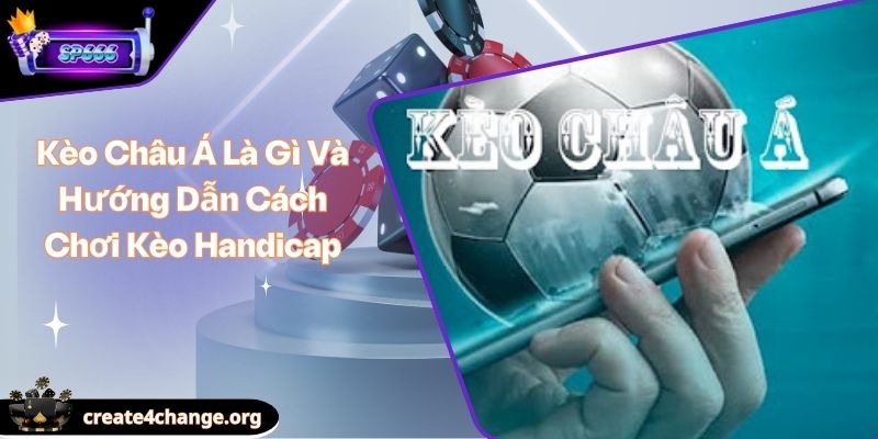 Kèo Châu Á Là Gì Và Hướng Dẫn Cách Chơi Kèo Handicap 1 Kèo Châu Á Là Gì Và Hướng Dẫn Cách Chơi Kèo Handicap