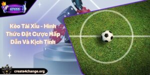 Kèo Tài Xỉu - Hình Thức Đặt Cược Hấp Dẫn Và Kịch Tính