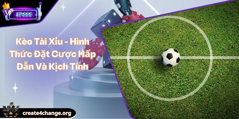 Kèo Tài Xỉu - Hình Thức Đặt Cược Hấp Dẫn Và Kịch Tính 1 Kèo Tài Xỉu - Hình Thức Đặt Cược Hấp Dẫn Và Kịch Tính
